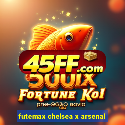 futemax chelsea x arsenal
